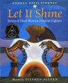let it shine stories of black women freedom fighters by Pinkney, Andrea Davis.