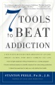 7 tools to beat addiction by Peele, Stanton.