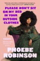 please don t sit on my bed in your outside clothes essays by Robinson, Phoebe.