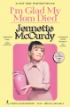 i m glad my mom died by McCurdy, Jennette, 1992-