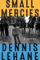 small mercies a novel by Lehane, Dennis,