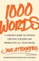 1000 words a writer s guide to staying creative focused and productive all year round by Attenberg, Jami,