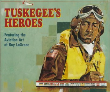 book cover for Tuskegee's heroes : featuring the aviation art of Roy LaGrone