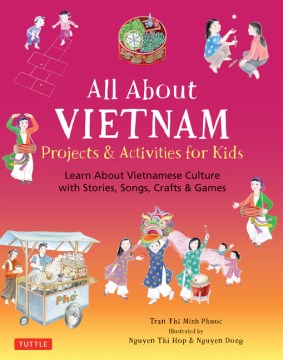 book cover for All about Vietnam : projects & activities for kids, learn about Vietnamese culture with stories, songs, crafts & games