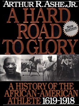 book cover for A hard road to glory : a history of the African-American athlete