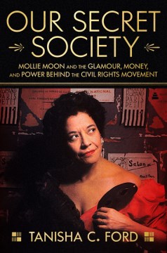 book cover for Our secret society : Mollie Moon and the glamour, money, and power behind the civil rights movement
