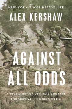 book cover for Against all odds : a true story of ultimate courage and survival in World War II