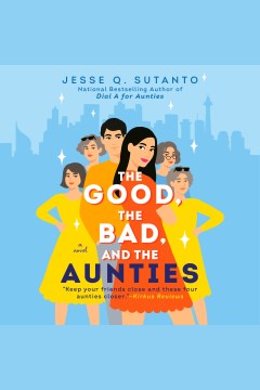 book cover for The good, the bad, and the aunties/ [downloadable audiobook]