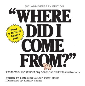 book cover for Where did I come from? : The facts of life without any nonsense and with illustrations