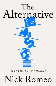 book cover for The alternative : how to build a just economy
