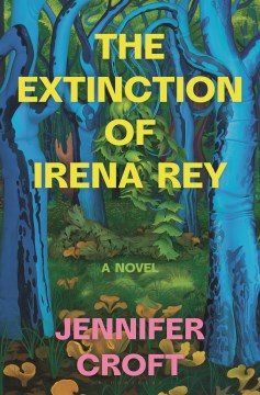 book cover for The extinction of Irena Rey : a novel