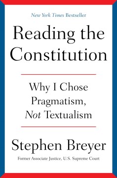 book cover for Reading the Constitution : why I chose pragmatism, not textualism