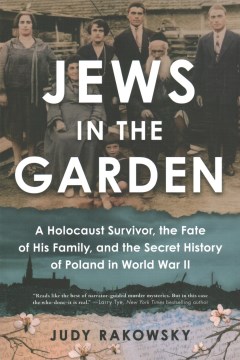book cover for Jews in the garden : a Holocaust survivor, the fate of his family, and the secret history of Poland in World War II