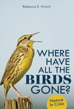 book cover for Where have all the birds gone? : nature in crisis
