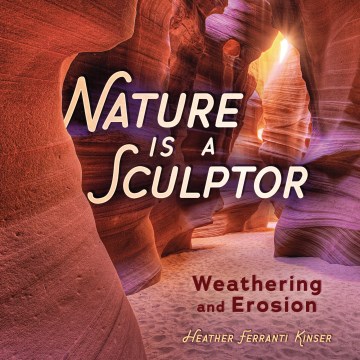 book cover for Nature is a sculptor : weathering and erosion